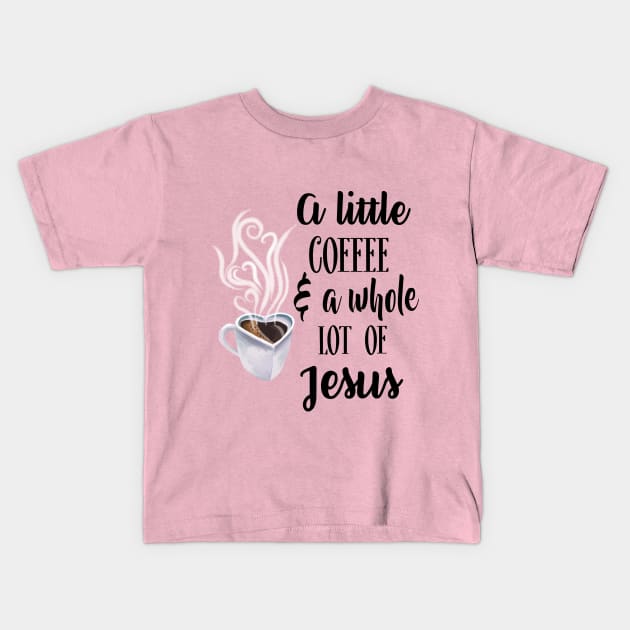 A little coffee and a whole lot of Jesus Kids T-Shirt by BeverlyHoltzem